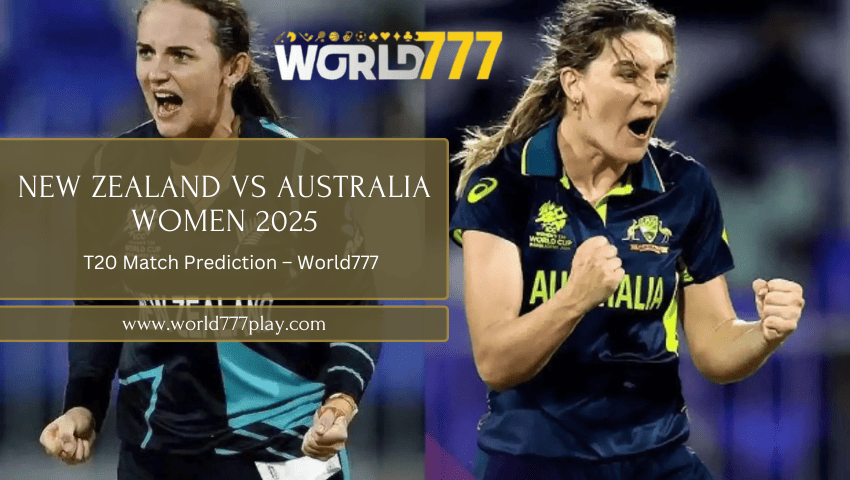 Read more about the article New Zealand vs Australia Women 2025: NZ-W vs AUS-W T20 Match Prediction – World777