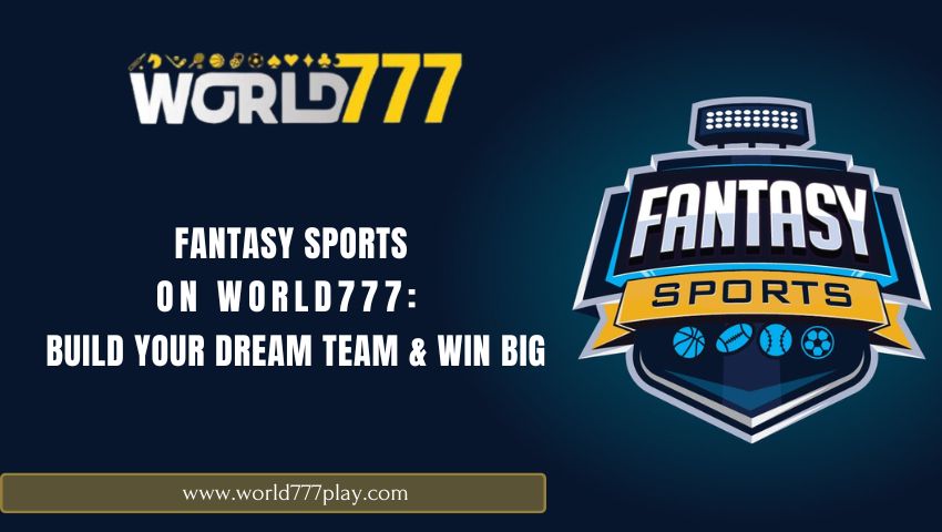 Read more about the article Fantasy Sports on World777: Build Your Dream Team & Win Big