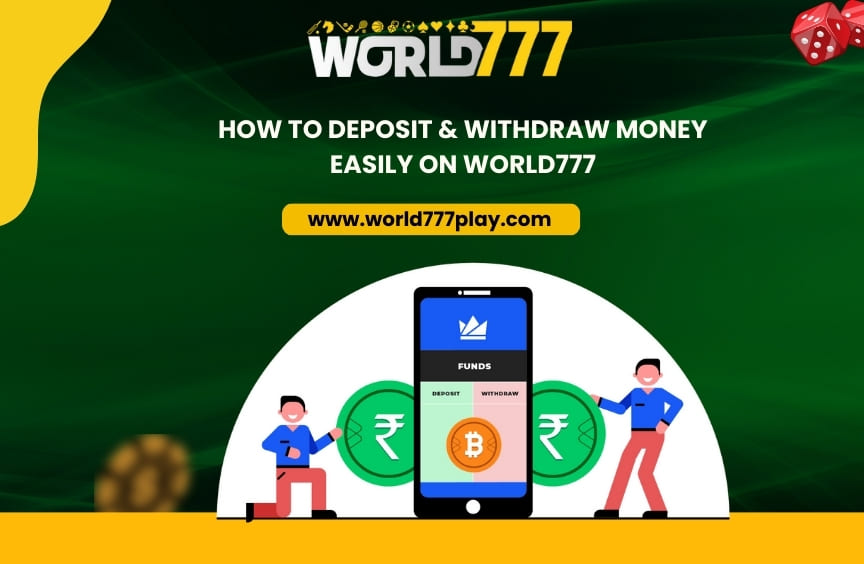 Read more about the article How to Deposit & Withdraw Money Easily on World777