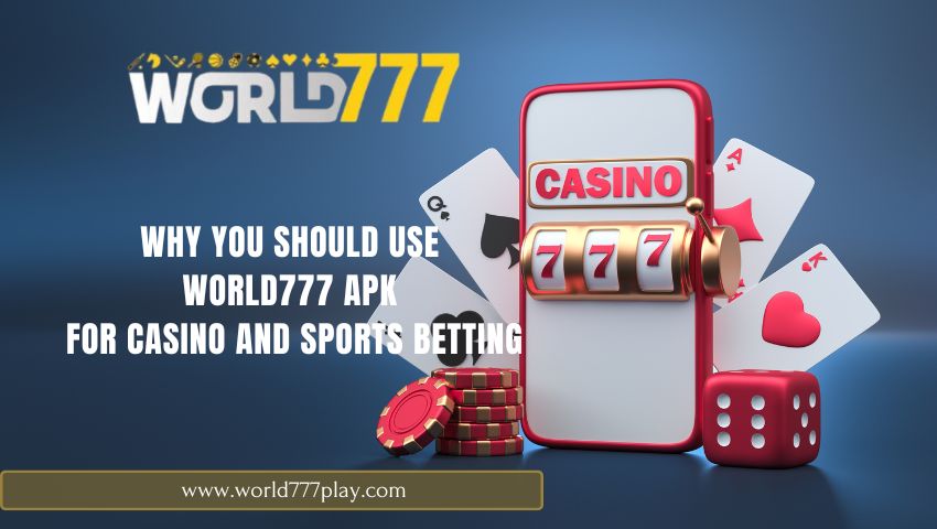 Read more about the article Why You Should Use World777 APK for Casino and Sports Betting