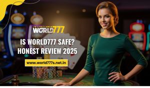 Is World777 Safe Honest Review 2025