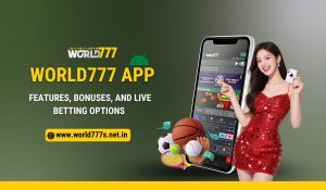World777 App Features & Live Betting Options