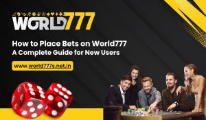 How To Place Bets on World777: A Complete Guide